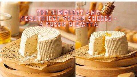THE SIMPLEST AND HEALTHIEST VEGAN CHEESE - A FRESH RICOTTA