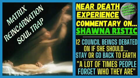 NDE Commentary of SHAWNA | Council DEBATED if She Should Go Back | Matrix Reincarnation Soul Trap