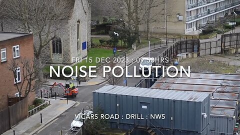 Noise Pollution : Road Works Vicars Rd NW5 : 15 Dec 23 : 09.50hrs