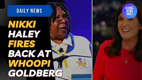 Nikki Haley Fires Back At Whoopi Goldberg