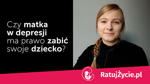 Pro-Life bez Cenzury: Czy matka w depresji ma prawo zabić swoje dziecko?