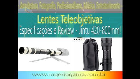 Lente Jintu 420-800mm Especificações e Outros... Rogerio Gama - Arquitetura e Fotografia #lentejintu