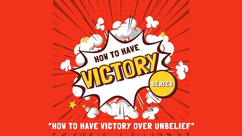 Live from THE HUB: Lesson 1- "How to have Victory over Unbelief"