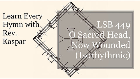 LSB 449 O Sacred Head, Now Wounded ( Lutheran Service Book )