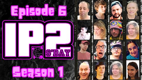 IP2sday A Weekly Review Season 1 - Episode 06