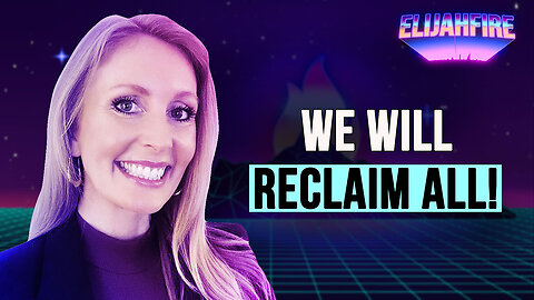 WE WILL RECLAIM ALL! ElijahFire: Ep. 319 – ANDREA HOBART