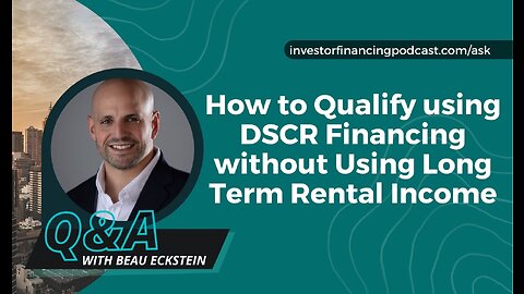 How to Qualify using DSCR Financing without Using Long Term Rental Income [stabilized bridge loan]