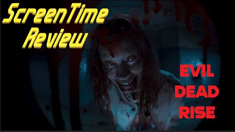 ScreenTime Review: Evil Dead Rise