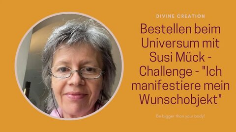 Bestellen beim Universum mit Susi Mück - Challenge - "Ich manifestiere mein Wunschobjekt"