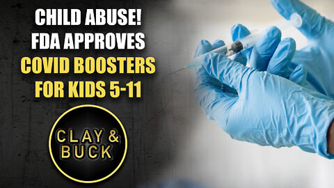 Child Abuse! FDA Approves Covid Boosters for Kids 5-11