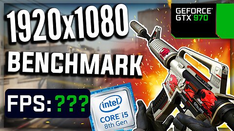 CSGO FPS BENCHMARK with GTX 970 & i5-8500 | 1920 x 1080 | 16:9 | HIGH & LOW SETTINGS