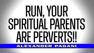 Alexander Pagani Ministries - RUN!! your spiritual parents are PERVERTS!