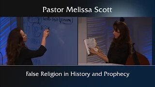 False Religion in History and Prophecy by Pastor Melissa Scott