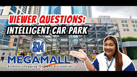 Viewer Questions: SM Megamall Intelligent Car Park