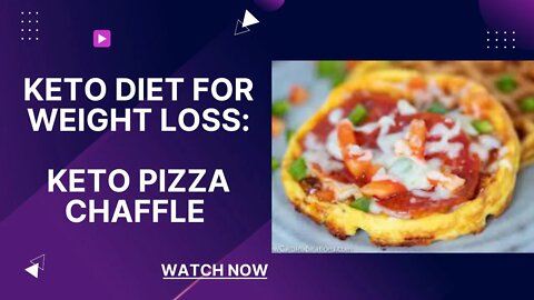 KETO DIET FOR WEIGHT LOSS: KETO PIZZA CHAFFLE
