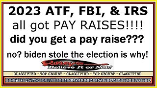 2023 ATF, FBI, & IRS all got PAY RAISES!!!!
