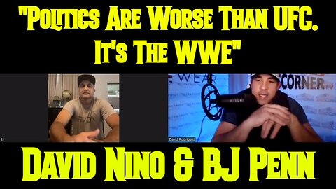 David Nino Rodriguez & BJ Penn: "Politics Are Worse Than UFC. It's The WWE"