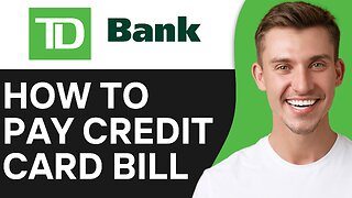 HOW TO PAY TD BANK CREDIT CARD BILL ONLINE