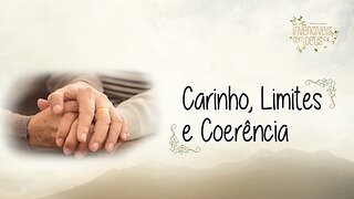 CRIANDO FILHOS COM CARINHO, LIMITE E COERÊNCIA