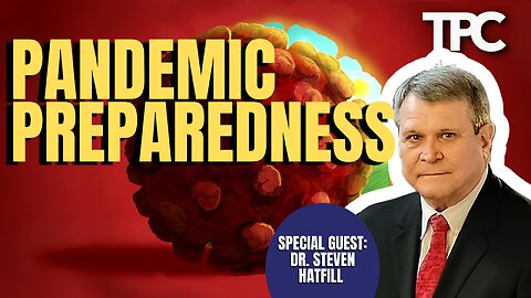 Pandemic Preparedness | Dr. Steven Hatfill (TPC #1,244)