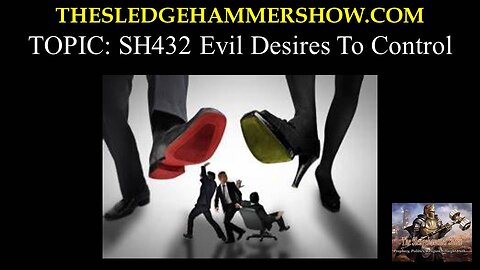 the SLEDGEHAMMER show SH432 Evil Desires Control