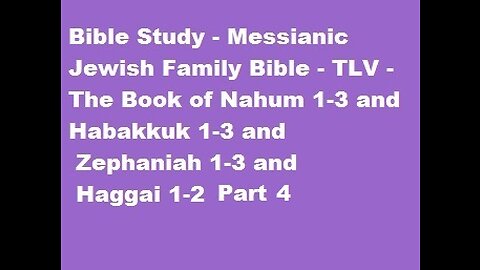 Bible Study - TLV - Books of Nahum,Habakkuk,Zephaniah - Haggai Part 4