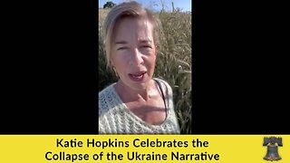 Katie Hopkins Celebrates the Collapse of the Ukraine Narrative