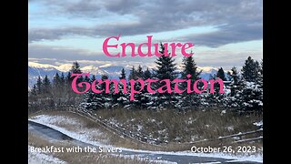 Endure Temptation - Breakfast with the Silvers & Smith Wigglesworth Oct 26