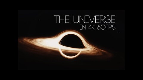 The UNIVERSE in 4K 60fps