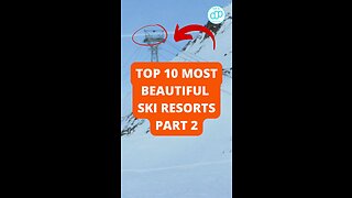 Top 10 Most Beautiful Ski Resorts Part 2