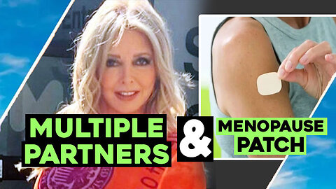 Multiple Partners & Menopause Patch / Hugo Talks