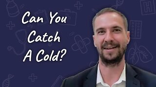 Dan Roytas: Can You Catch A Cold? | Dr. Sam Bailey