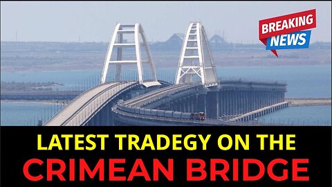 Tragedy on the Crimean Bridge