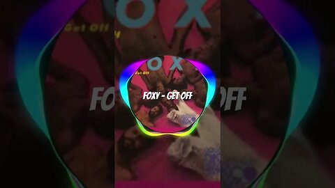 Foxy - Get Off