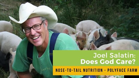 Does God Care? Joel Salatin's Inspiring Message at the Nose-to-Tail Nutrition Event at Polyface Farm