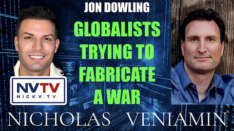 Jon Dowling Discusses Globalists Trying To Fabricate A War with Nicholas Veniamin