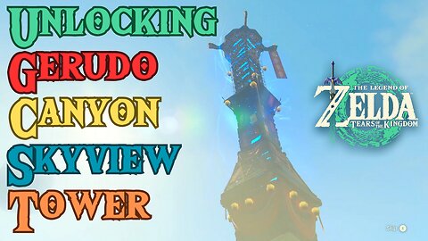 How to Unlock The Gerudo Canyon Skyview Tower in The Legend of Zelda: Tears of the Kingdom!!! #totk