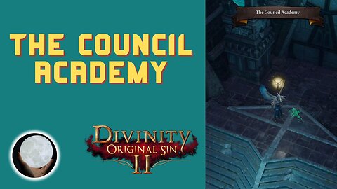 Entering The Council Academy - A Patient Gamer Plays...Divinity Original Sin II: Part 63