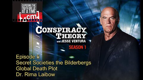 CONSPIRACY THEORY: Jesse Ventura w/ Dr Rima Laibow, Bilderbergs Global Death Plot (2009)