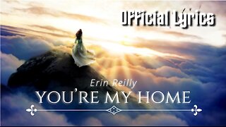 You're My Home - Erin Reilly (Lyric Video)