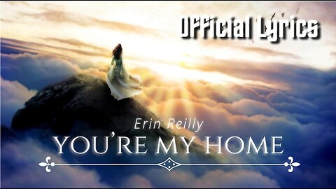 You're My Home - Erin Reilly (Lyric Video)