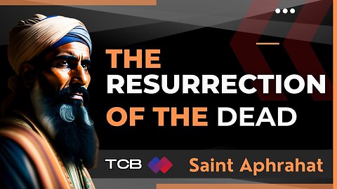 The Demonstration Of The Resurrection Of The Dead || Saint Aphrahat || The Simplicity with Wisdom