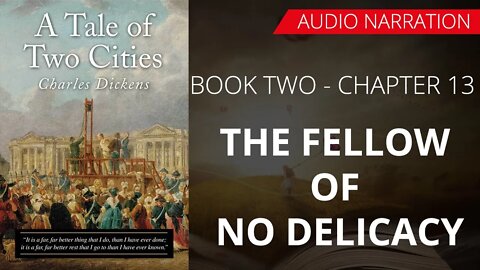 THE FELLOW OF NO DELICACY- A TALE OF TWO CITIES (BOOK - 2) By CHARLES DICKENS | Chapter 13