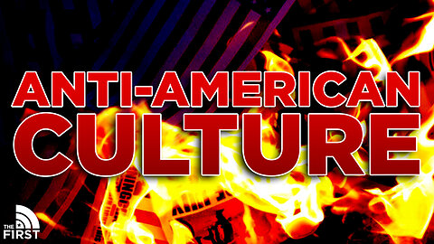 Anti-American Culture Reflects Who We Are Now