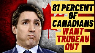 81% Of Canadians Want Justin Trudeau Out Of Power