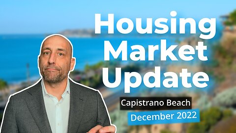 Capistrano Beach December 2022 | Market Update | Nate Necochea