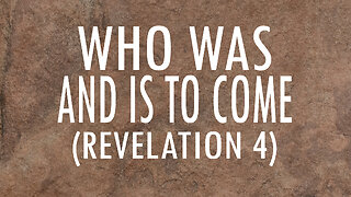 Who Was and is to Come (Revelation 4) | Lyrics