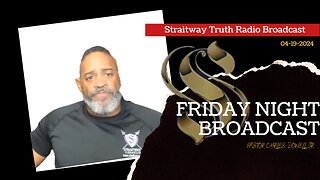 Straitway Truth Radio Broadcast 2024-04-19