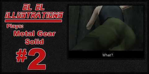 El El Plays Metal Gear Solid: Twin Snakes Episode 2: Thank You Director of Photography