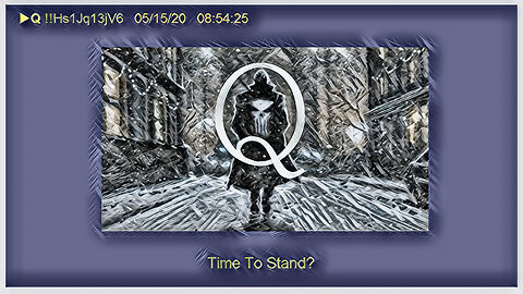 Q May 16, 2020 – Time To Stand